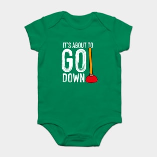 It's About To Go Down Plumber Funny Gift Baby Bodysuit